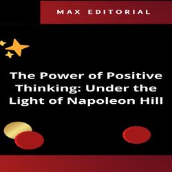 The Power of Positive Thinking: Under the Light of Napoleon Hill