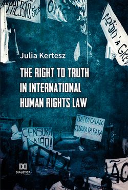 The Right to Truth in International Human Rights Law