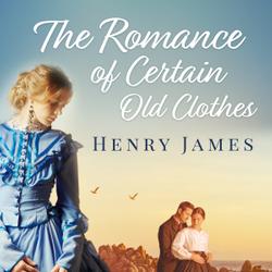 The Romance of Certain Old Clothes 