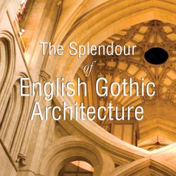 The Splendor of English Gothic Architecture