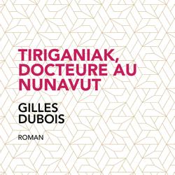 Tiriganiak, docteure au Nunavut