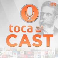 TocaCast #9 - Machado para Abrir a Cabeça