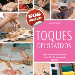 Toques decorativos - Proyectos creativos para realizar en un día y dar un nuevo aire a su hogar