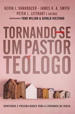 Tornando-se um Pastor Teólogo 