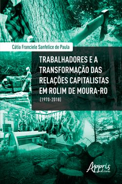 Trabalhadores e a Transformação das Relações Capitalistas em Rolim de Moura-RO (1970-2018)
