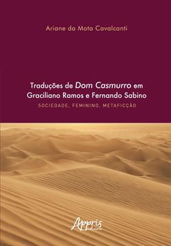 Traduções de Dom Casmurro em Graciliano Ramos e Fernando Sabino: Sociedade, Feminino, Metaficção