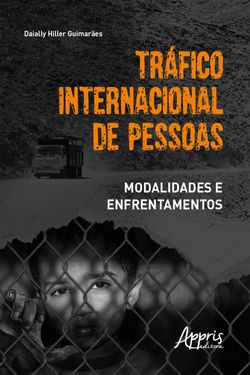 Tráfico Internacional de Pessoas: Modalidades e Enfrentamentos