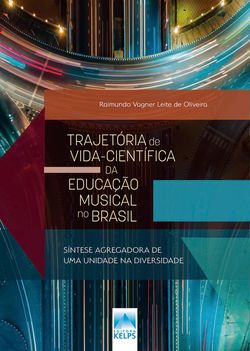 TRAJETÓRIA DE VIDA-CIENTÍFICA DA EDUCAÇÃO MUSICAL NO BRASIL