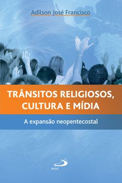 Trânsitos religiosos, cultura e mídia