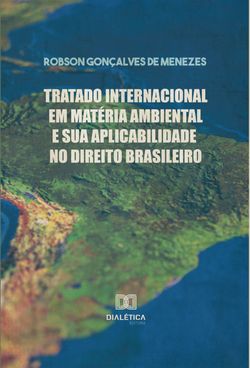 Tratado Internacional em Matéria Ambiental e sua Aplicabilidade no Direito Brasileiro