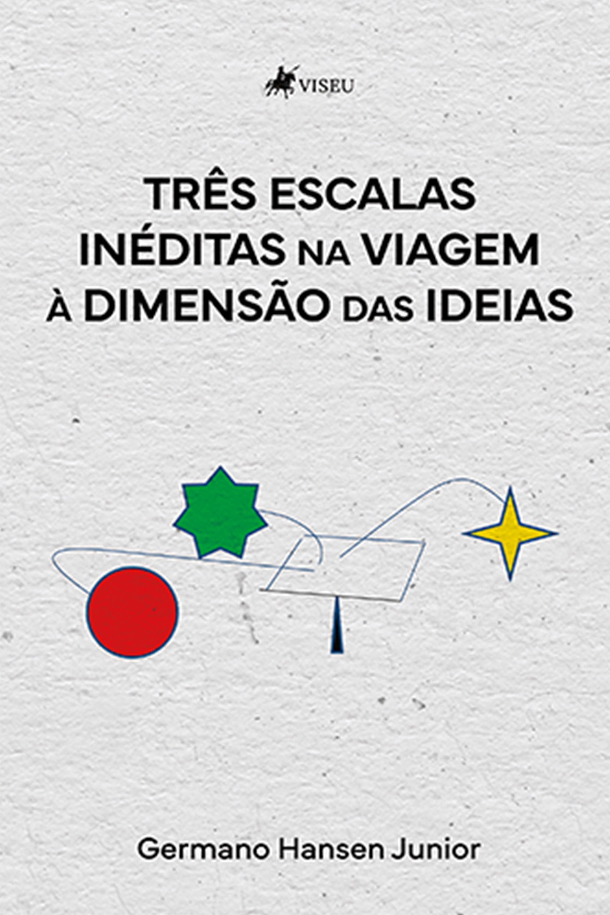 Três escalas inéditas na viagem à dimensão das ideias