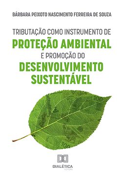 Tributação como Instrumento de Proteção Ambiental e Promoção do Desenvolvimento Sustentável
