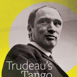 Trudeau’s Tango