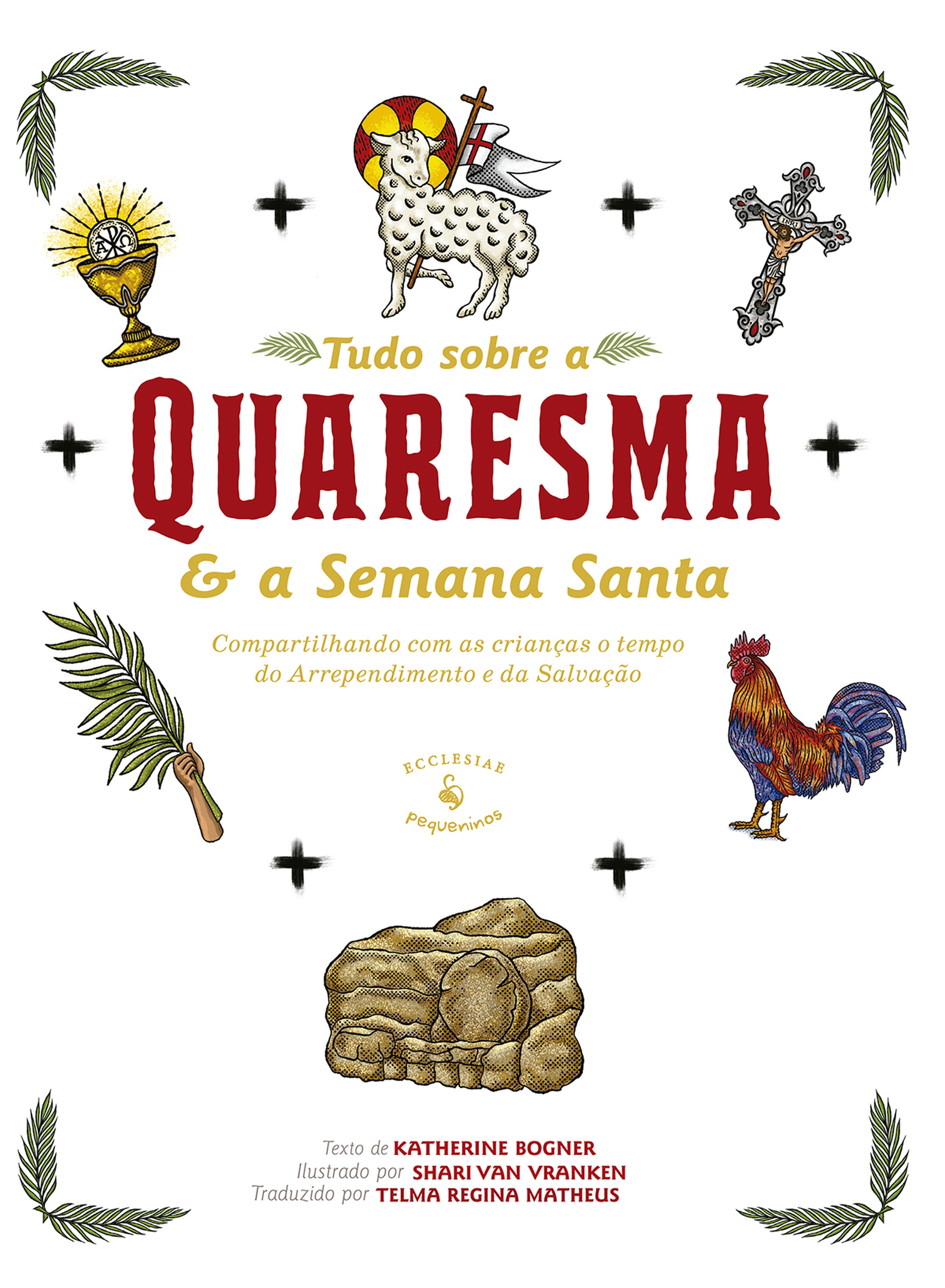 Tudo sobre a Quaresma e a Semana Santa: Compartilhando com as crianças o tempo do arrependimento e da salvação