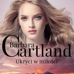 Ukryci w miłości - Ponadczasowe historie miłosne Barbary Cartland