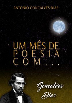 Um mês de poesia com Gonçalves Dias