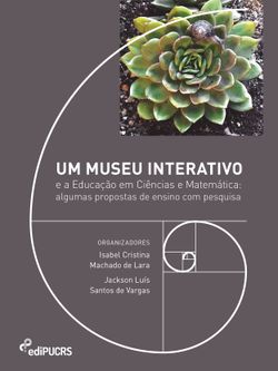 Um museu interativo e a educação em ciências e matemática: algumas propostas de ensino com pesquisa