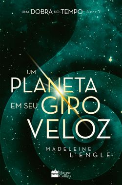 Um planeta em seu giro veloz – livro 3 da série Uma Dobra no Tempo