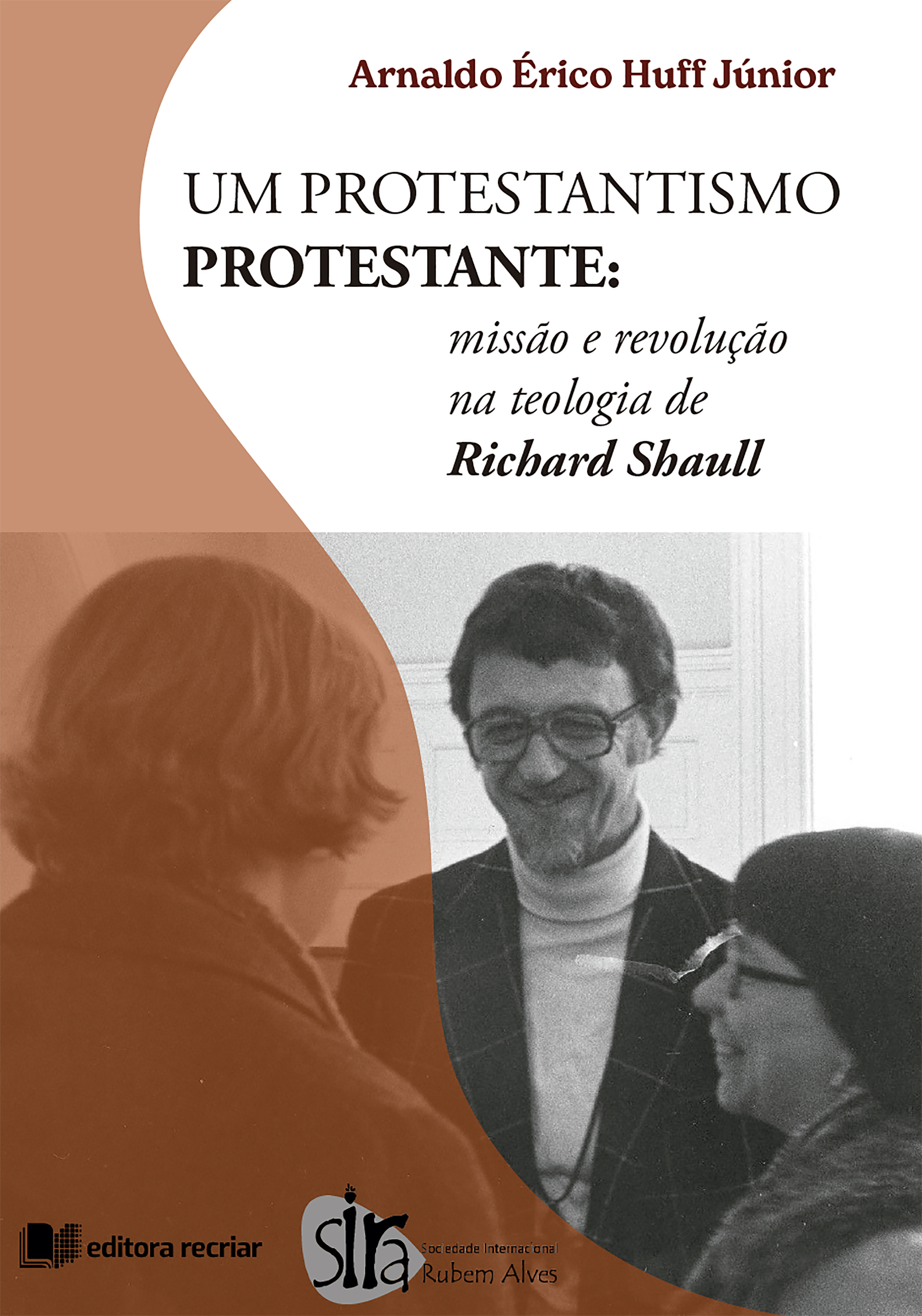 Um Protestantismo Protestante - Arnaldo Érico Huff Júnior