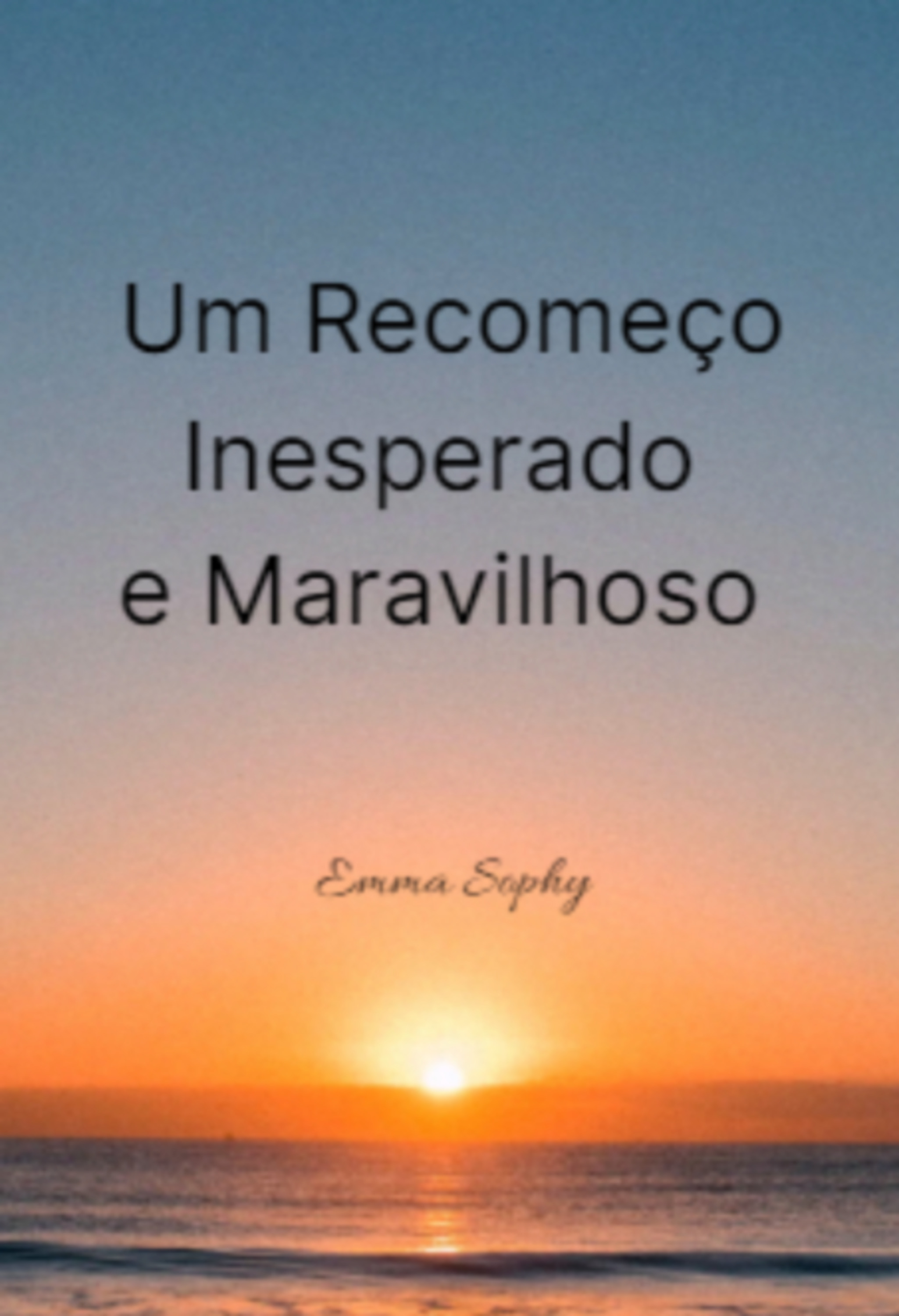 Um Recomeço Inesperado E Maravilhoso