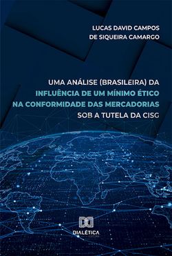 Uma análise (brasileira) da influência de um mínimo ético na conformidade das mercadorias sob a tutela da CISG