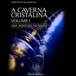 Uma Aventura no Tempo: A Caverna Cristalina, Volume 1