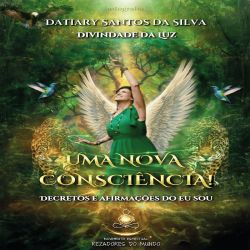 Uma nova consciência! - Decretos e Afirmações do Eu Sou