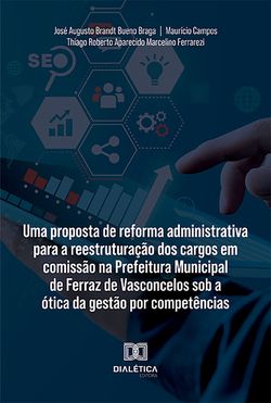 Uma proposta de reforma administrativa para a reestruturação dos cargos em comissão na Prefeitura Municipal de Ferraz de Vasconcelos sob a ótica da gestão por competências