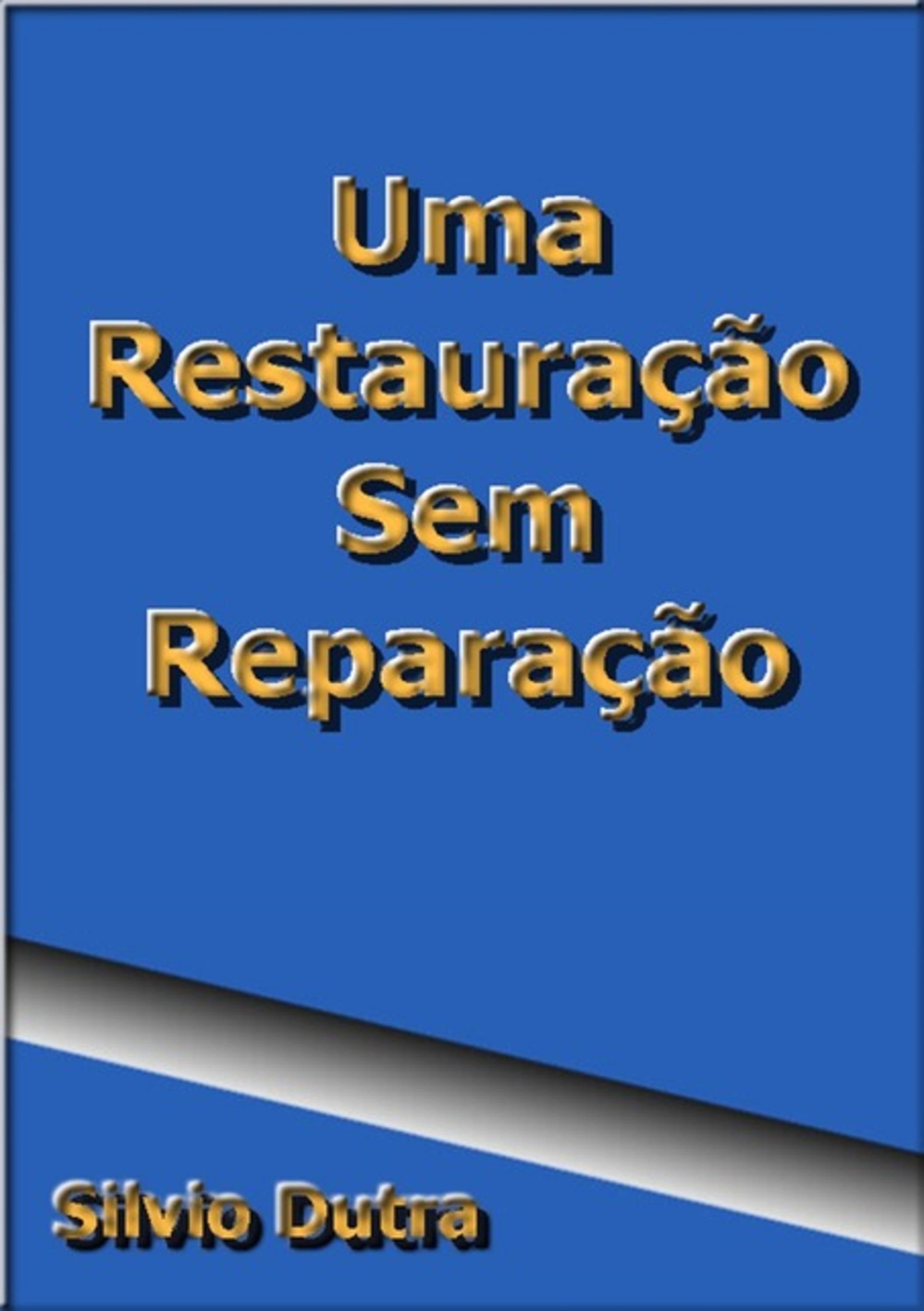 Uma Restauração Sem Reparação