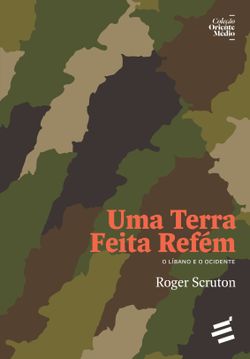 Uma Terra Feita Refém - O Líbano e o Ocidente