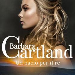 Un bacio per il re (La collezione eterna di Barbara Cartland 36)