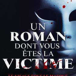 Un roman dont vous êtes la vicitme - Le visage sous le masque