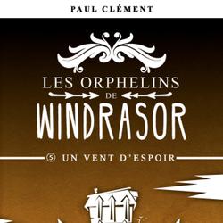 Un Vent d'Espoir (Les Orphelins de Windrasor épisode 5)