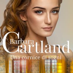 Una cornice di sogni (La collezione eterna di Barbara Cartland 3)