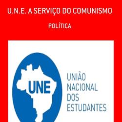 U.N.E. A SERVIÇO DO COMUNISMO