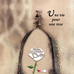 Une vie pour une rose