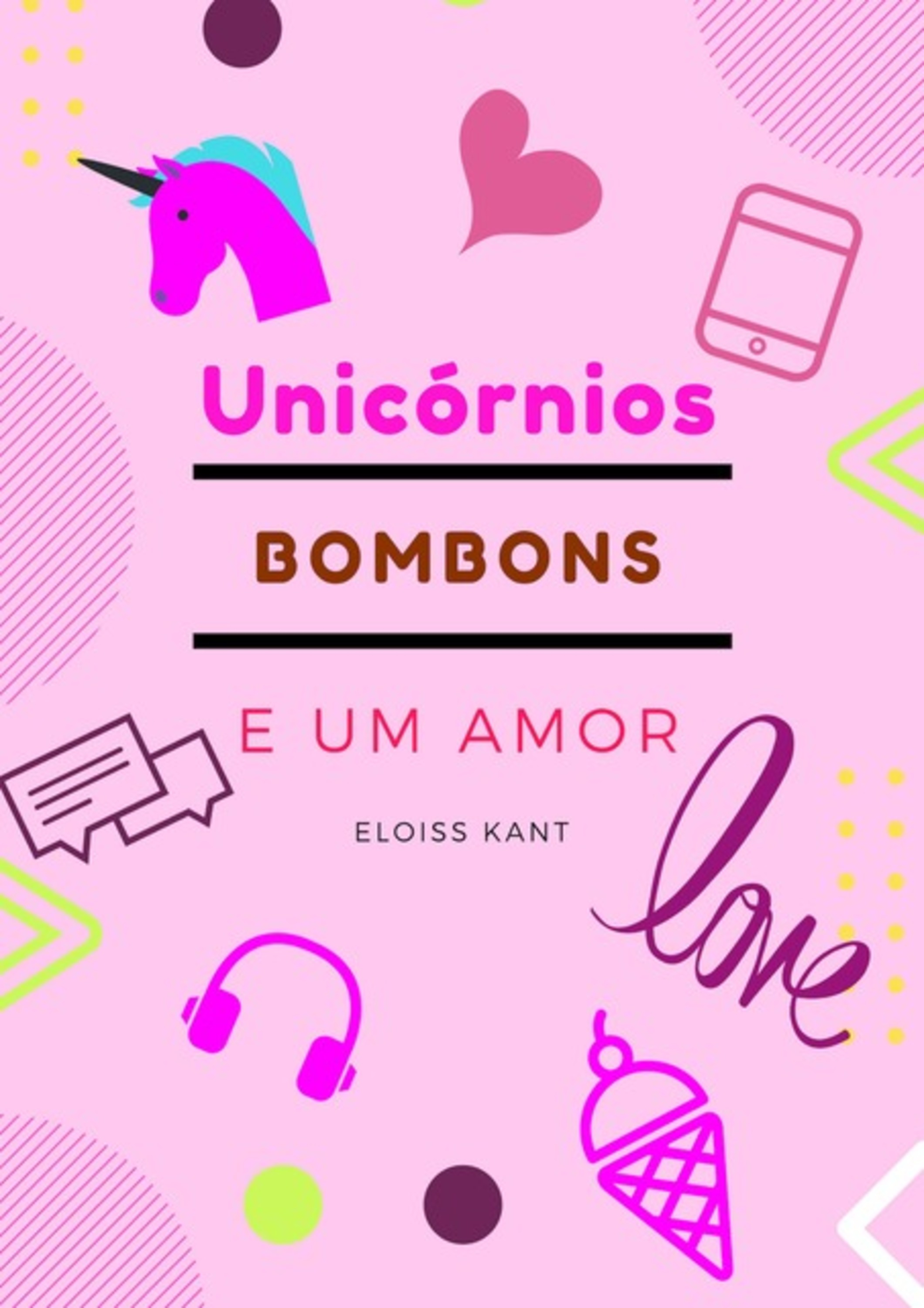 Unicórnios, Bombons E Um Amor