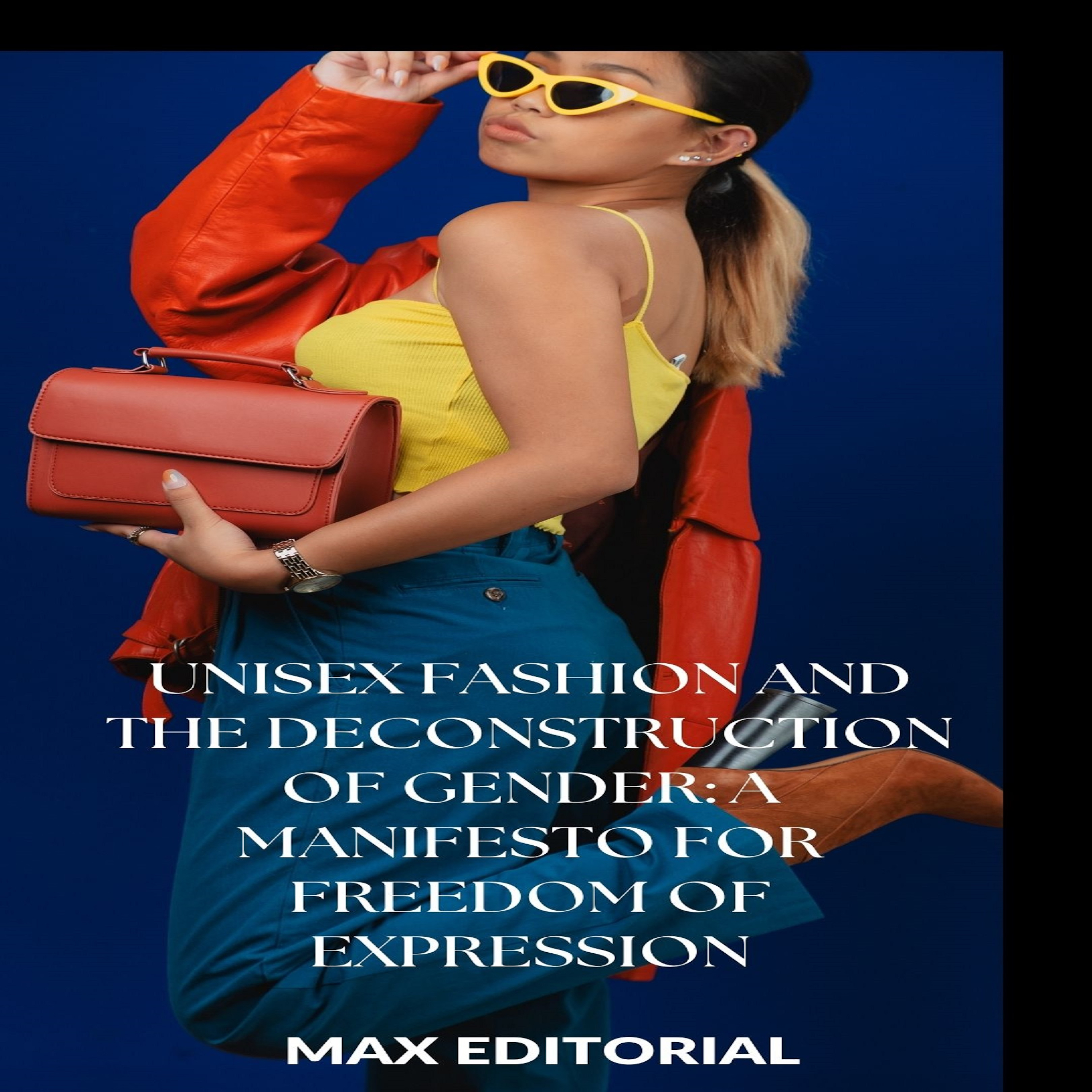 Unisex Fashion and the Deconstruction of Gender: A Manifesto for Freedom of Expression