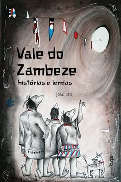 Vale do Zambeze: histórias e lendas