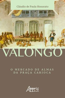 Valongo: O Mercado de Almas da Praça Carioca
