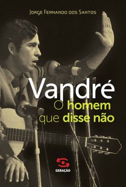 Vandré - O homem que disse não