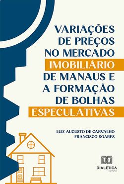 Variações de Preços no Mercado Imobiliário de Manaus e a Formação de Bolhas Especulativas