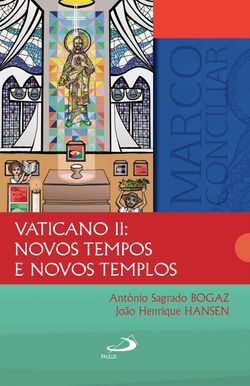 Vaticano II: novos tempos e novos templos