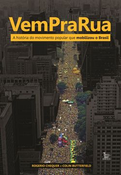 Vem pra rua - A história do movimento popular que mobilizou o Brasil