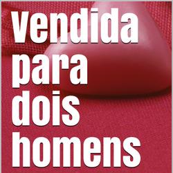 Vendida para dois homens