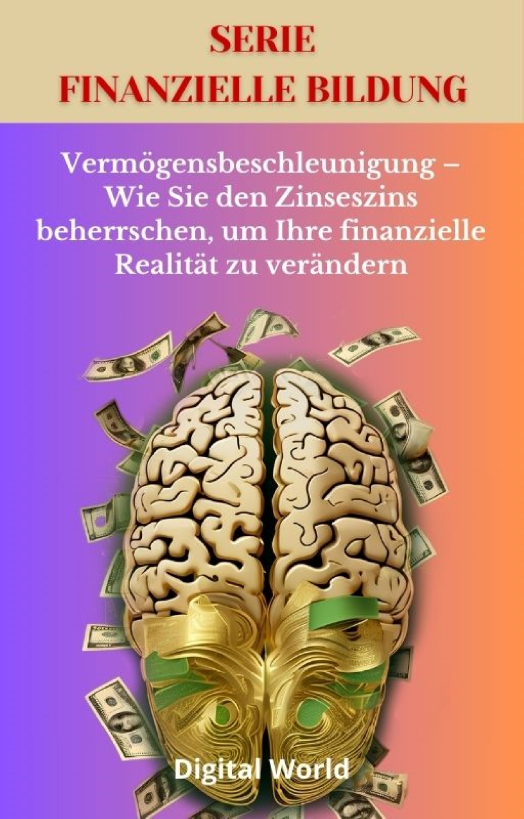 Vermögensbeschleunigung – Wie Sie den Zinseszins beherrschen, um Ihre finanzielle Realität zu verändern