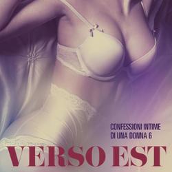 Verso Est - Confessioni intime di una donna 6