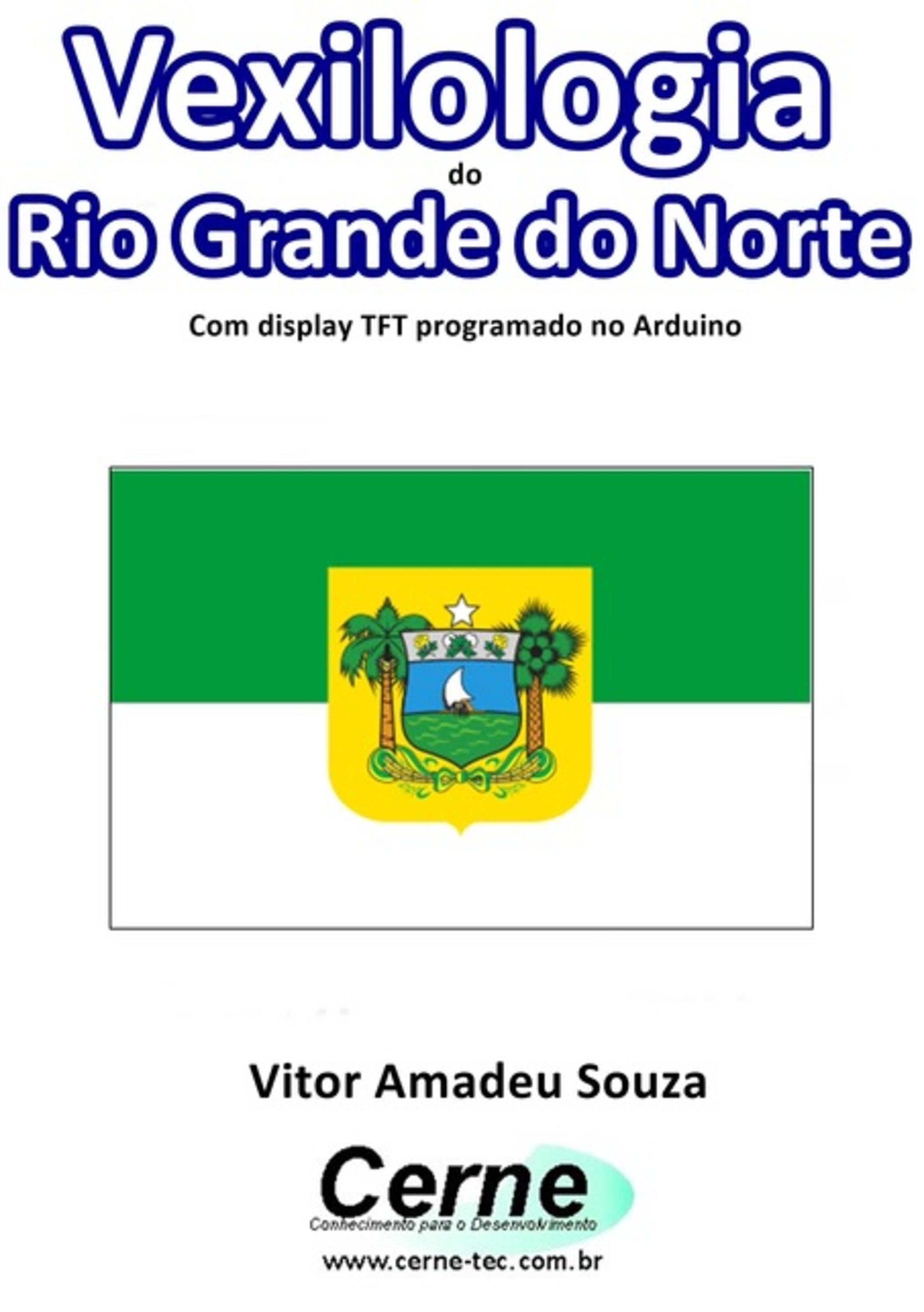 Vexilologia Do Rio Grande Do Norte Com Display Tft Programado No Arduino