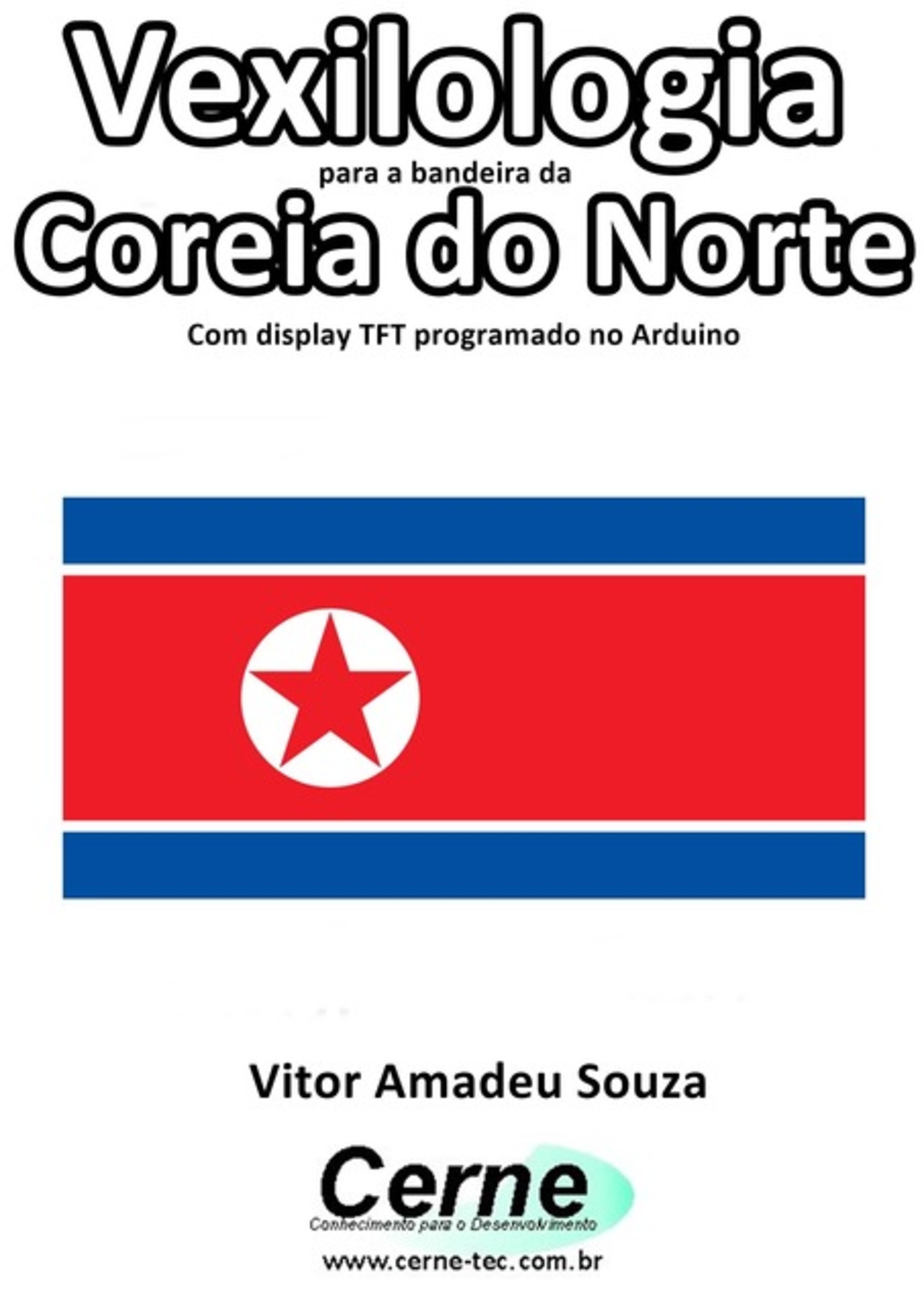 Vexilologia Para A Bandeira Da Coreia Do Norte Com Display Tft Programado No Arduino