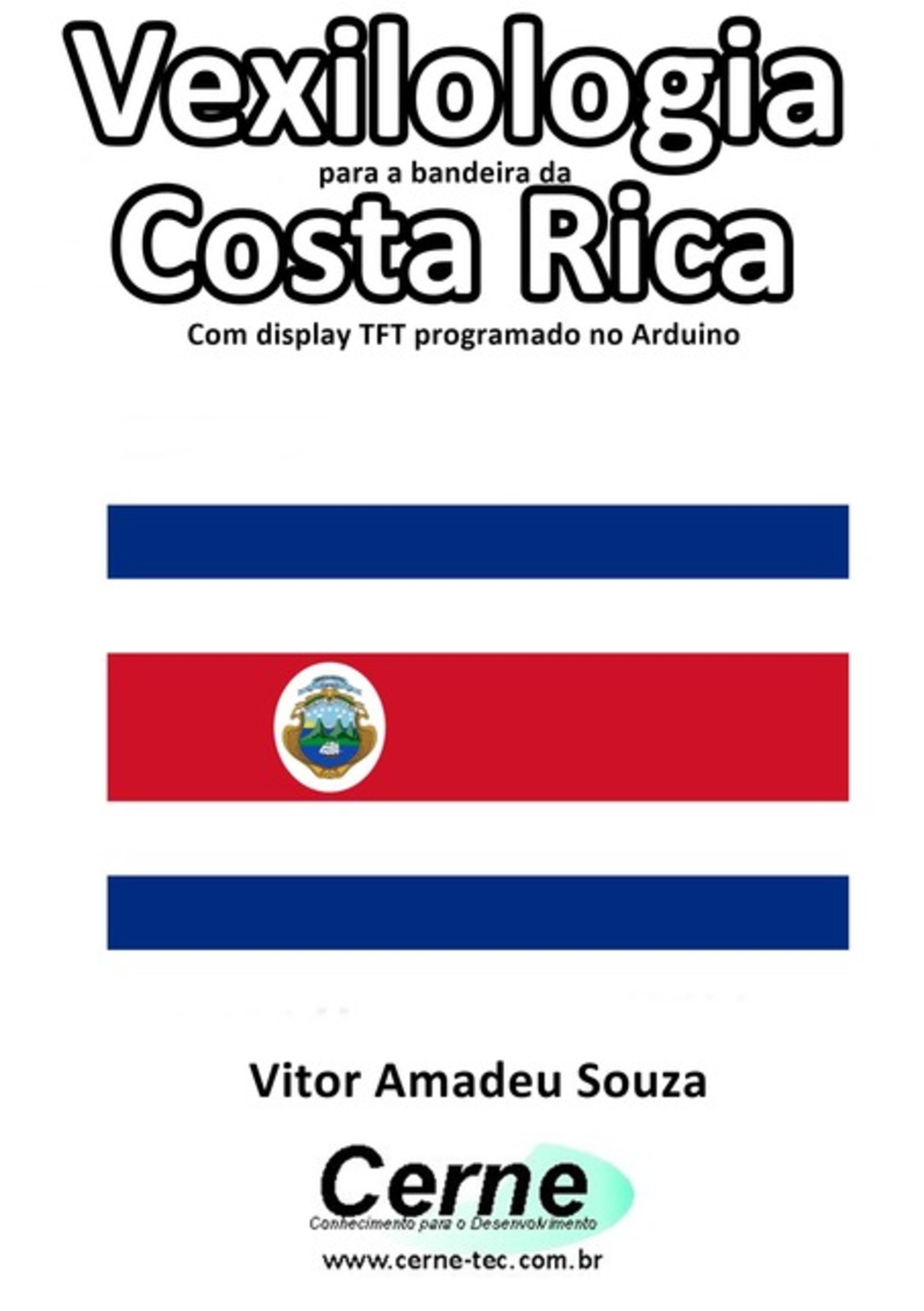 Vexilologia Para A Bandeira Da Costa Rica Com Display Tft Programado No Arduino